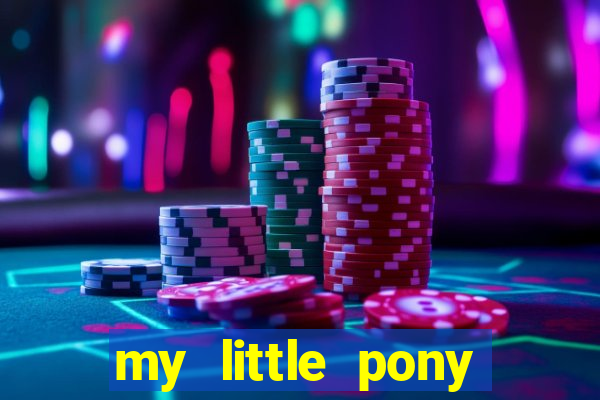 my little pony jogos de vestir